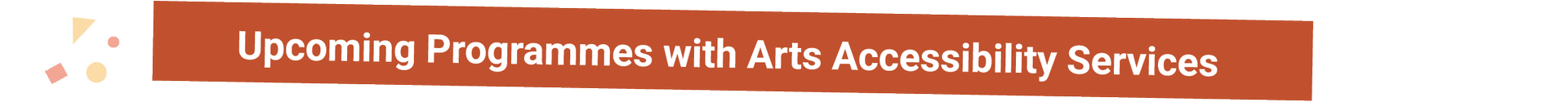 Upcoming Programmes with Arts Accessibility Services 